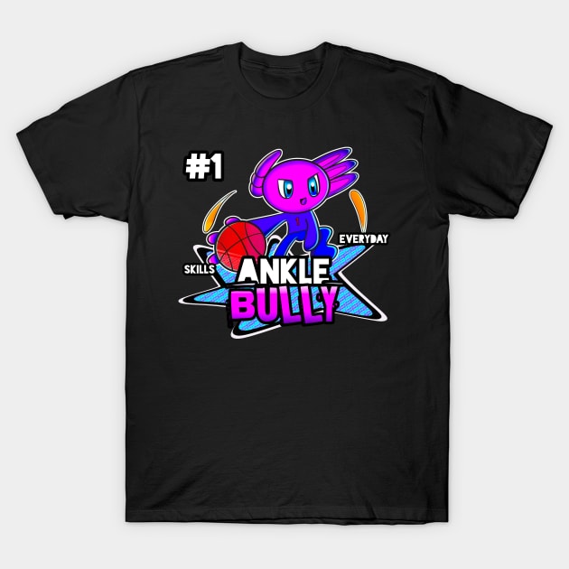 Ankle Bully #1 Skills Everyday Axolotl Basketball Season Kids Teens Graphic Gift T-Shirt by MaystarUniverse